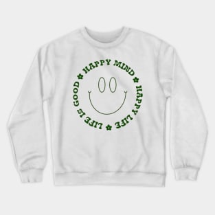 happy mind happy life smiley Crewneck Sweatshirt